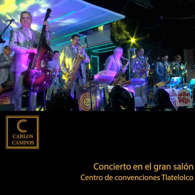 Concierto en el Gran Salón Centro de Convenciones Tlatelolco (En Vivo) -  Álbum de Carlos Campos | Spotify